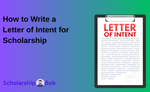 How to Write a Letter of Intent for Scholarship (4 Samples Included)